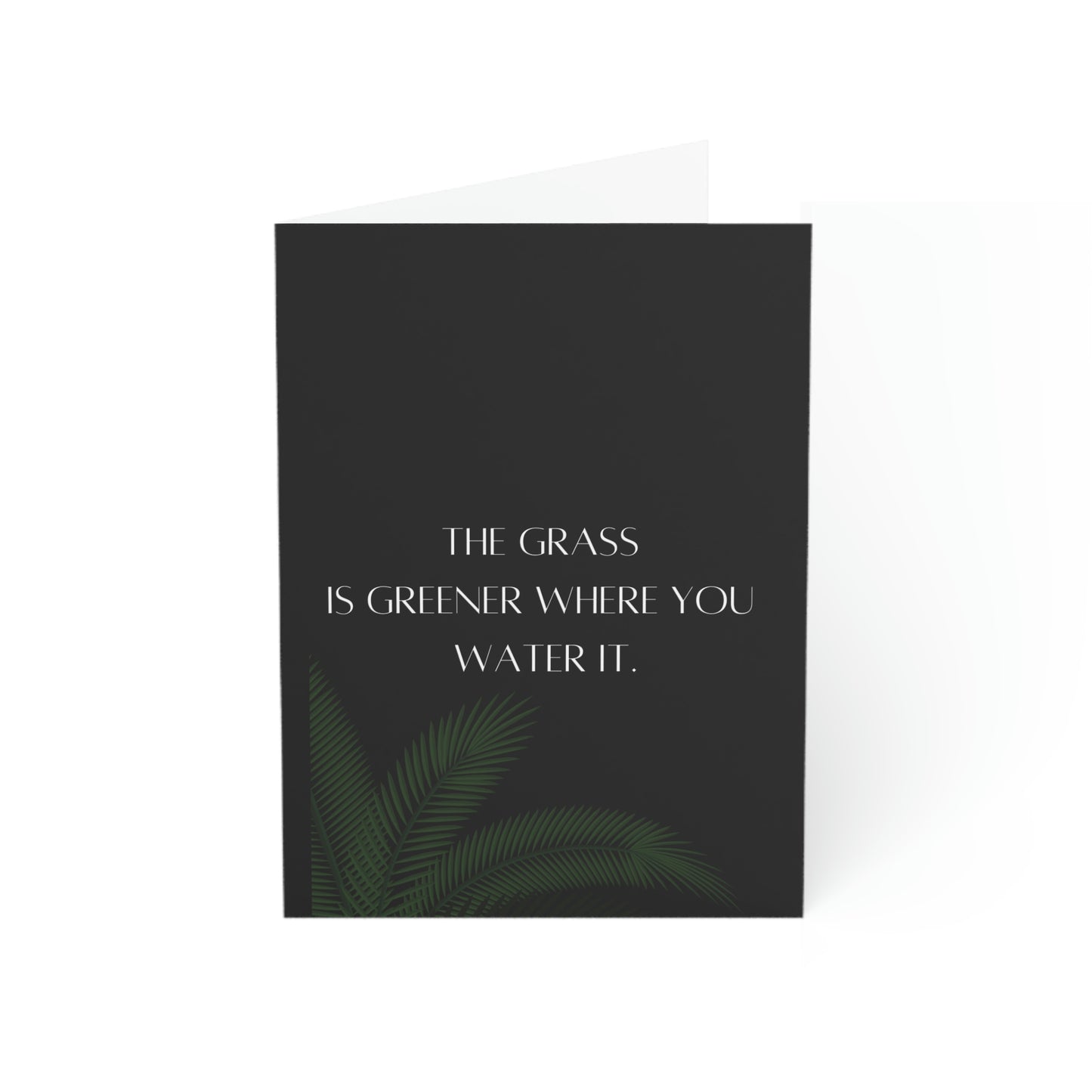 Inspire Empire || Greeting Cards ||The grass greener where you water it.