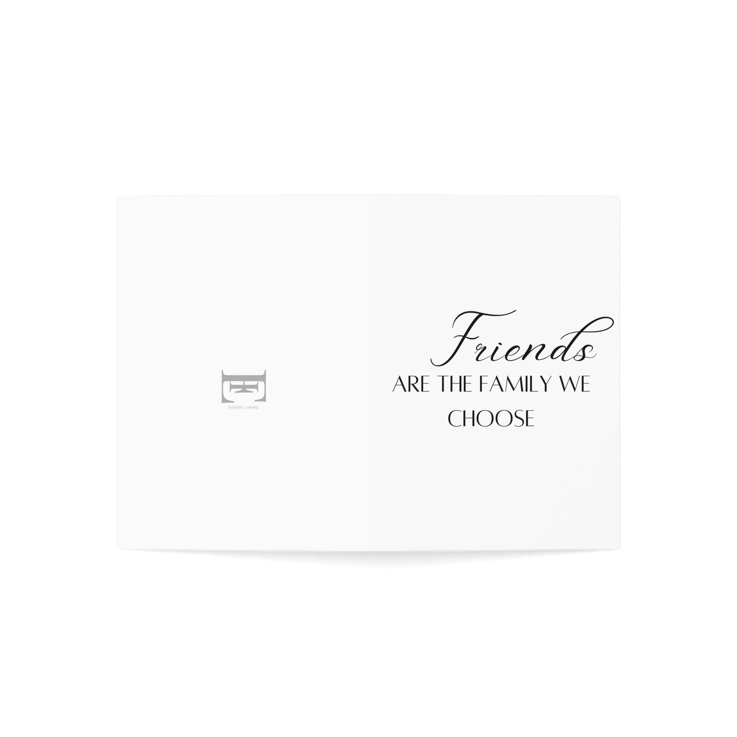 Inspire Empire || Greeting Cards || Friends are family we choose