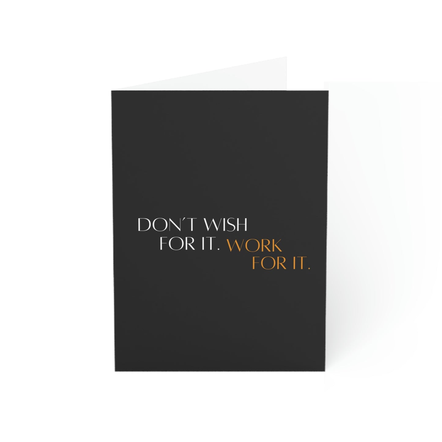Inspire Empire || Greeting Cards || Don't wish for it, Work for it